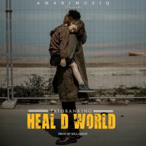 ดาวน์โหลดและฟังเพลง Heal D World (Explicit) พร้อมเนื้อเพลงจาก Patoranking