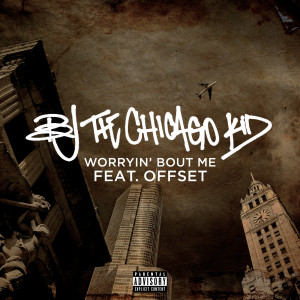 อัลบัม Worryin' Bout Me ศิลปิน BJ The Chicago Kid