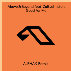 อัลบัม Good For Me (ALPHA 9 Remix) ศิลปิน Above & Beyond