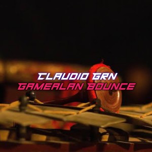Dengarkan lagu Gamealan Bounce nyanyian Claudio Grn dengan lirik