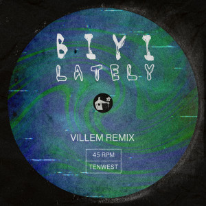 ดาวน์โหลดและฟังเพลง Lately (Villem Remix) พร้อมเนื้อเพลงจาก Biyi