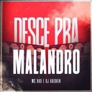 Listen to Desce pra Malandro (Explicit) song with lyrics from Mc RK9