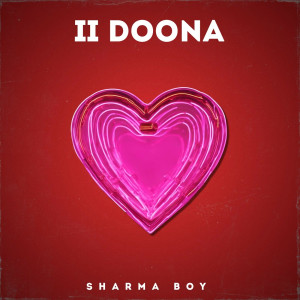 Listen to Ii Doonaa (Explicit) song with lyrics from Sharma Boy