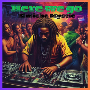 อัลบัม Here We Go (Explicit) ศิลปิน Elmicha Mystic