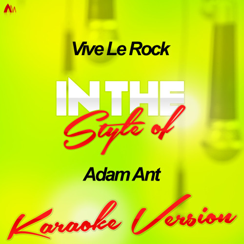 Vive Le Rock (In the Style of Adam Ant) [Karaoke Version] (Karaoke Version)