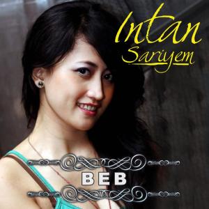 Dengarkan BEB lagu dari Intan Sariyem dengan lirik