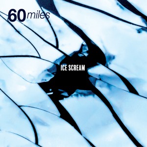 อัลบัม Ice Scream ศิลปิน 60 Miles