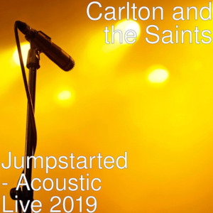 Listen to Jumpstarted (Acoustic) [Live 2019] (Acoustic|Live 2019) song with lyrics from Carlton