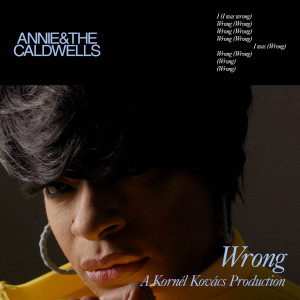 Annie and the Caldwells的專輯Wrong (A Kornél Kovács Production)