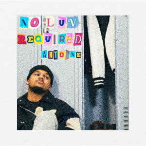 Listen to No Luv Required (Explicit) song with lyrics from Antoine