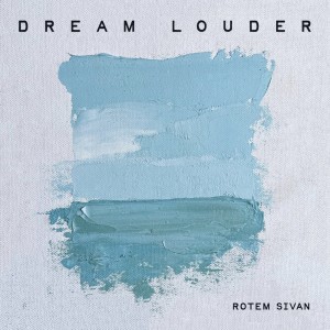 Rotem Sivan的专辑Dream Louder