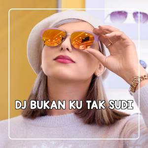 Album DJ BUKAN KU TAK SUDI oleh DJ PRO MURIA
