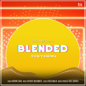 收聽Roshni Saha的Saiyaan (Blended)歌詞歌曲