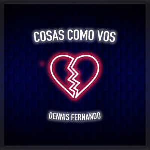 Dennis Fernando的專輯COSAS COMO VOS (Explicit)