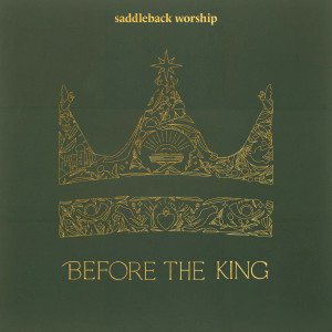 Album Before the King oleh Saddleback Worship