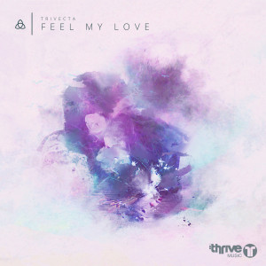 收聽Trivecta的Feel My Love歌詞歌曲