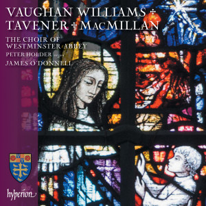 อัลบัม Vaughan Williams, MacMillan & Tavener: Choral Works ศิลปิน The Choir of Westminster Abbey