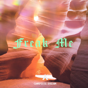 收聽Campsite Dream的Freak Me歌詞歌曲