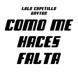 ดาวน์โหลดและฟังเพลง Como me haces falta พร้อมเนื้อเพลงจาก Lalo Capetillo Gaytan