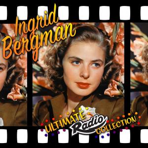 Ingrid Bergman的專輯The Ultimate Radio Collection