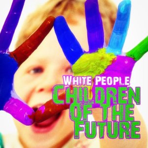 อัลบัม Children of the Future ศิลปิน White People