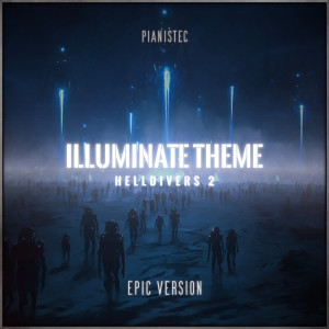 收聽Pianistec的Illuminate Theme (Helldivers 2) (Epic Version)歌詞歌曲
