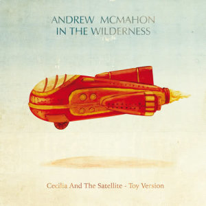 ดาวน์โหลดและฟังเพลง Cecilia And The Satellite (Toy Version) พร้อมเนื้อเพลงจาก Andrew McMahon