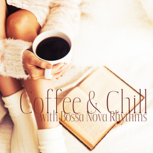 Summertime Music Paradise的专辑Coffee & Chill with Bossa Nova Rhythms