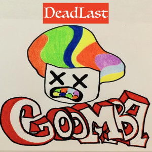 DEADLAST的专辑Goomba (Explicit)