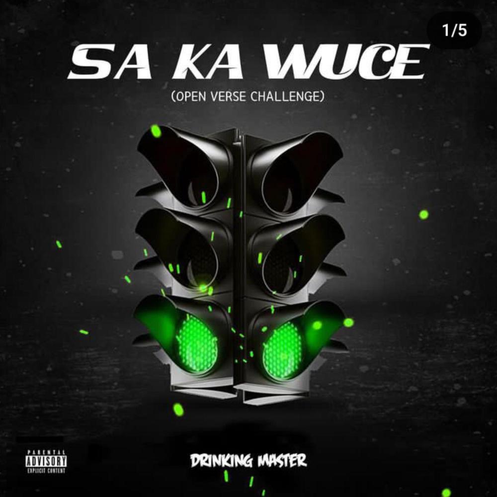 Saka Wuce (Open Verse) (feat. Drinking Master)