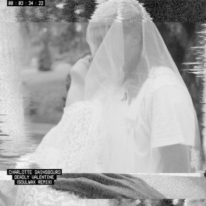 收聽Charlotte Gainsbourg的Deadly Valentine (Soulwax Remix)歌詞歌曲