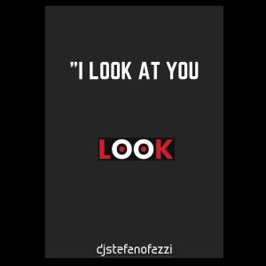 收聽djstefanofazzi的I look at you (Explicit)歌詞歌曲