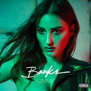 收聽Banks的Gimme (Explicit)歌詞歌曲