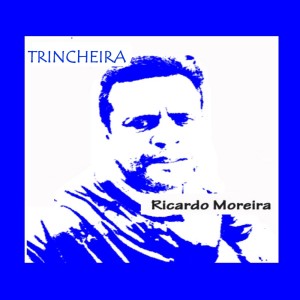 收聽Ricardo Moreira的Trincheira歌詞歌曲