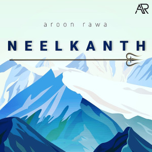 收聽Aroon Rawa的Neelkanth歌詞歌曲
