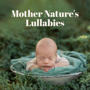 Album Mother Nature's Lullabies (Gentle Piano, Singing Birds, Sound of the Ocean, Deep Sleep of a Child) oleh Sleeping Lullabies