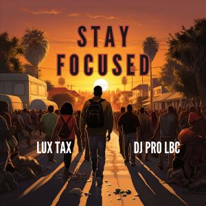 LuxTax的專輯STAY FOCUSED (feat. SONNY BLAQ) (Explicit)