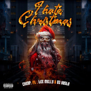 Cherp的專輯I Hate Christmas (feat. Tee Melly & 03 Kosta) (Explicit)