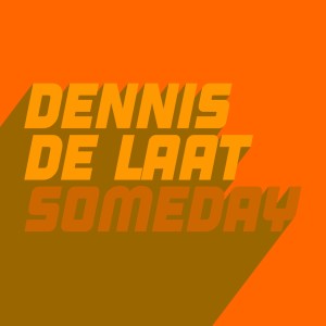 ดาวน์โหลดและฟังเพลง Someday (Extended Mix) พร้อมเนื้อเพลงจาก Dennis de Laat