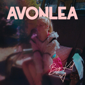 收聽Avonlea的Big Kid歌詞歌曲