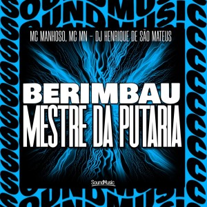 Listen to BERIMBAU MESTRE DA PUTARIA (Explicit) song with lyrics from Mc Manhoso