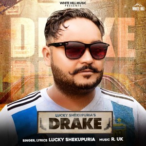 Dengarkan Drake lagu dari Lucky Shekupuria dengan lirik