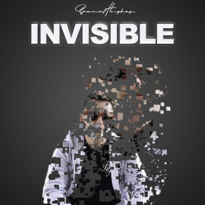 收聽Samuel Hughes的Invisible (Explicit)歌詞歌曲