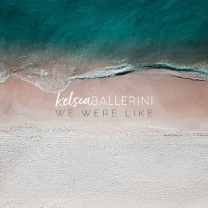อัลบัม We Were Like ศิลปิน Kelsea Ballerini