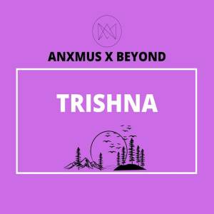 收聽Anxmus Music的Trishna歌詞歌曲