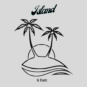 Dengarkan lagu Island nyanyian G fatt dengan lirik