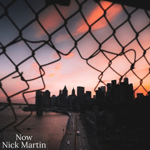 Dengarkan Now lagu dari Nick Martin dengan lirik