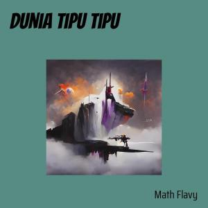 ดาวน์โหลดและฟังเพลง Dunia Tipu Tipu (Remastered 2024) พร้อมเนื้อเพลงจาก Math Flavy
