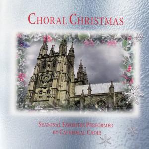 Chichester Cathedral Choir的專輯Choral Christmas - Seasonal Favorites Performed By Cathedral Choir
