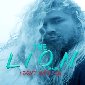 Listen to I Don't Hate You song with lyrics from The LION Here